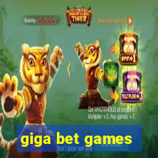 giga bet games